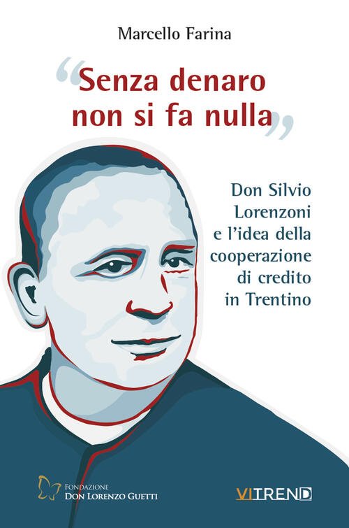 Senza Denaro Non Si Fa Nulla. Don Silvio Lorenzoni E …