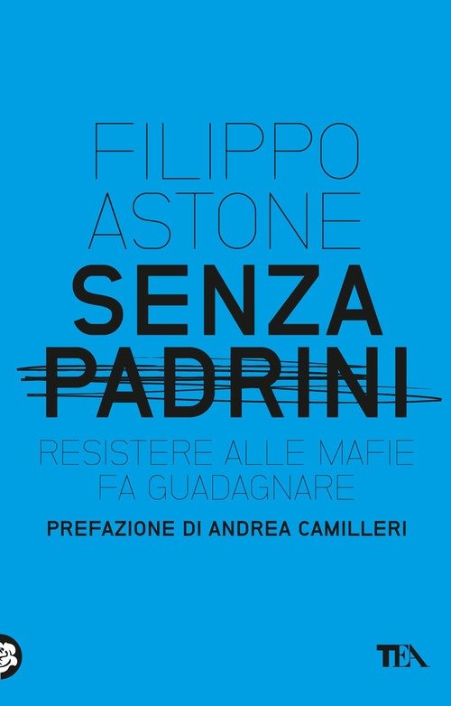 Senza Padrini. Resistere Alla Mafia Fa Guadagnare