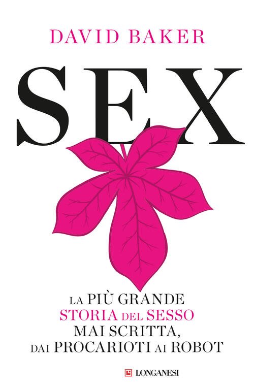 Sex. La Piu Grande Storia Del Sesso Mai Scritta Dai …