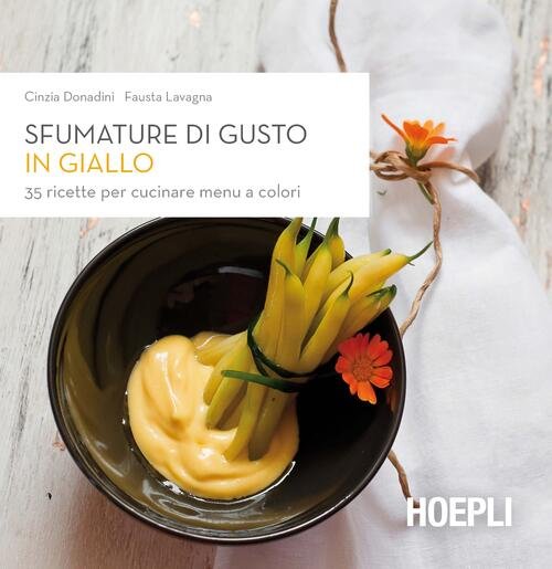 Sfumature Di Gusto In Giallo. 35 Ricette Per Cucinare Menu … | Immagine Gallery 3