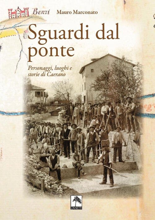 Sguardi Dal Ponte. Personaggi, Luoghi E Storie Di Caerano