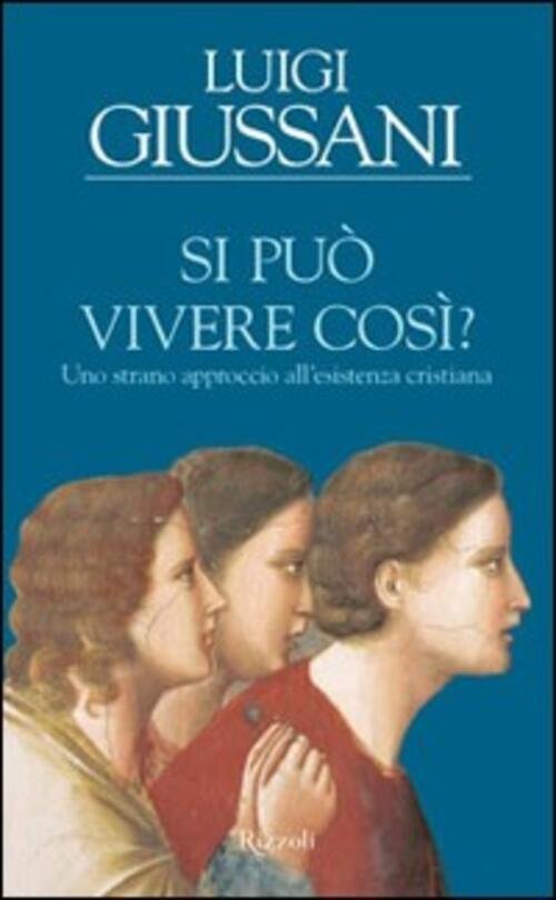 Si Puo Vivere Cosi? Luigi Giussani Rizzoli 2009