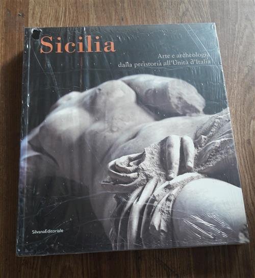 Sicilia. Arte E Archeologia Dalla Preistoria All'unita D'italia. Catalogo Della …