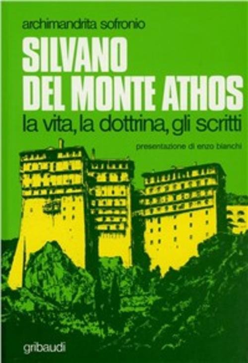 Silvano Del Monte Athos. La Vita, La Dottrina, Gli Scritti