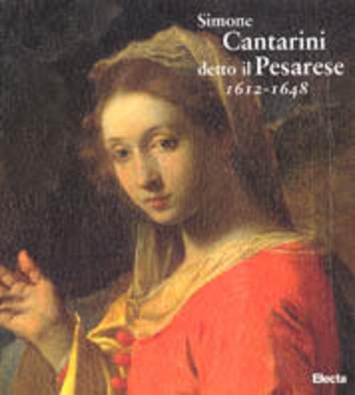 Simone Cantarini Detto Il Pesarese Andrea Emiliani Mondadori Electa 1997