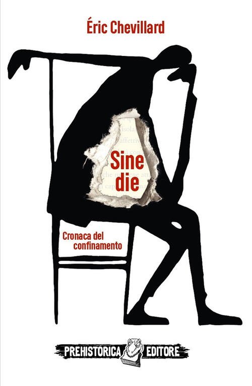 Sine Die. Cronaca Del Confinamento Eric Chevillard Prehistorica Editore 2020