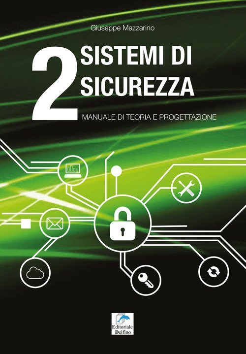 Sistemi Di Sicurezza. Vol. 2: Manuale Di Teoria E Progettazione.