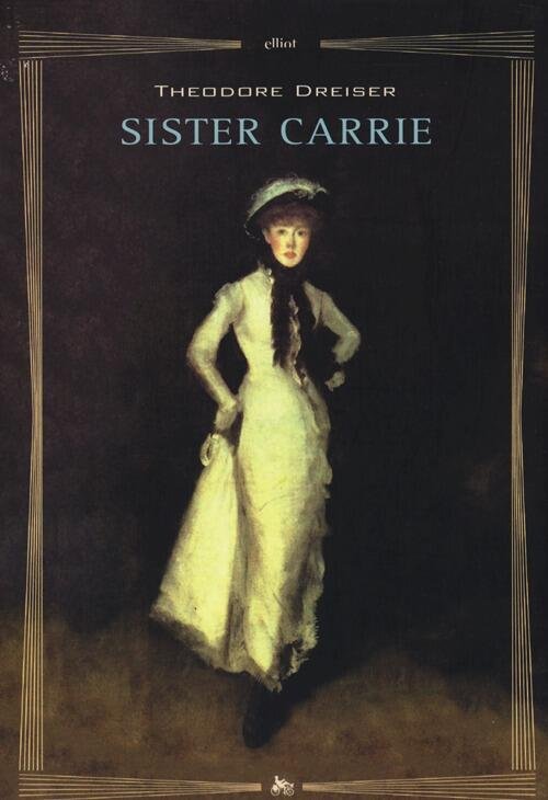 Sister Carrie Theodore Dreiser Elliot 2014