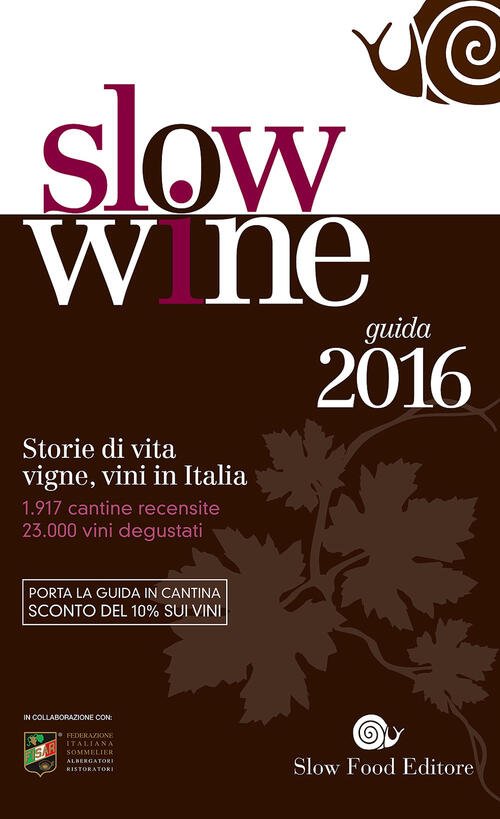 Slow Wine 2016. Storie Di Vita, Vigne, Vini In Italia …