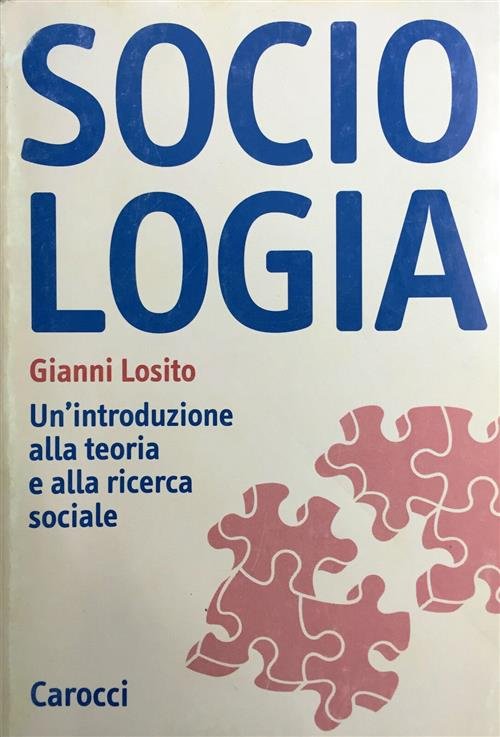 Sociologia. Un'introduzione Alla Teoria E Alla Ricerca Sociale Gianni Losito …