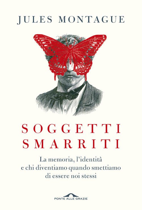 Soggetti Smarriti. La Memoria, L'identita E Chi Diventiamo Quando Smettiamo …