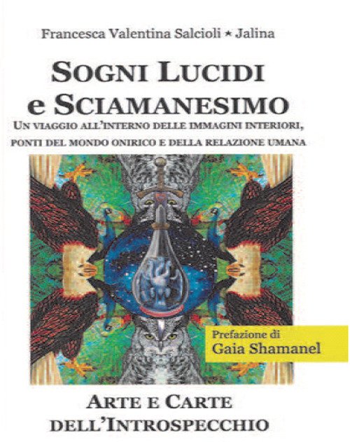 Sogni Lucidi E Sciamanesimo. Un Viaggio All'interno Delle Immagini Interiori,