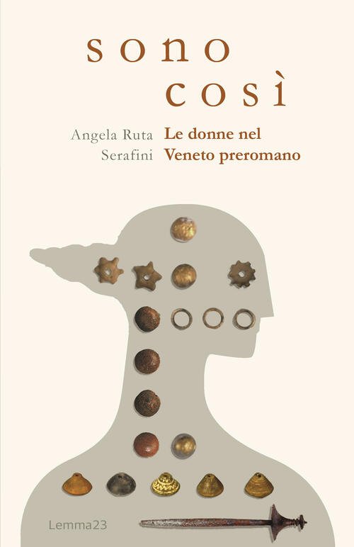 Sono Cosi. Le Donne Nel Veneto Preromano Angela Ruta Serafini …