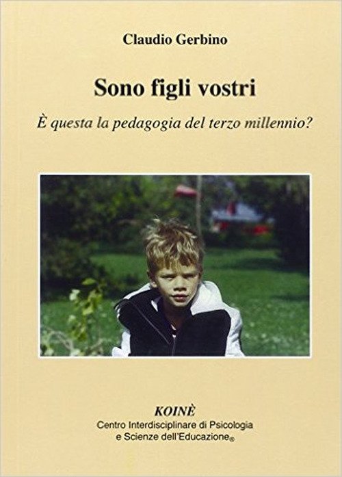 Sono Figli Vostri. E Questa La Pedagogia Del Terzo Millennio?