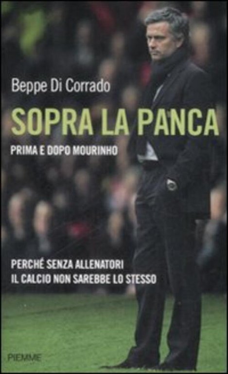 Sopra La Panca. Perche Senza Allenatori Il Calcio Non Sarebbe …