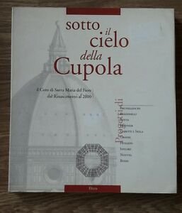 Sotto Il Cielo Della Cupola. Il Coro Di Santa Maria Del Fiore Dal Rinascimento Al 2000