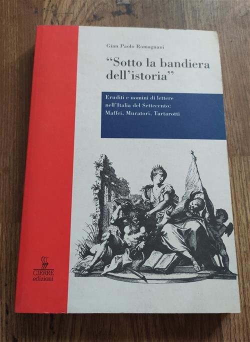 Sotto La Bandiera Dell'istoria. Eruditi E Uomini Di Lettere Nell'italia … | Immagine Gallery 2