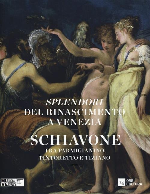 Splendori Del Rinascimento A Venezia. Schiavone Tra Parmigianino, Tintoretto E …