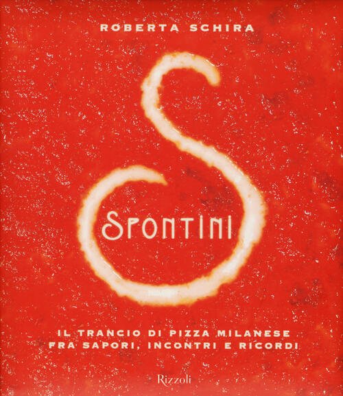 Spontini. Il Trancio Di Pizza Milanese Fra Sapori, Incontri E …