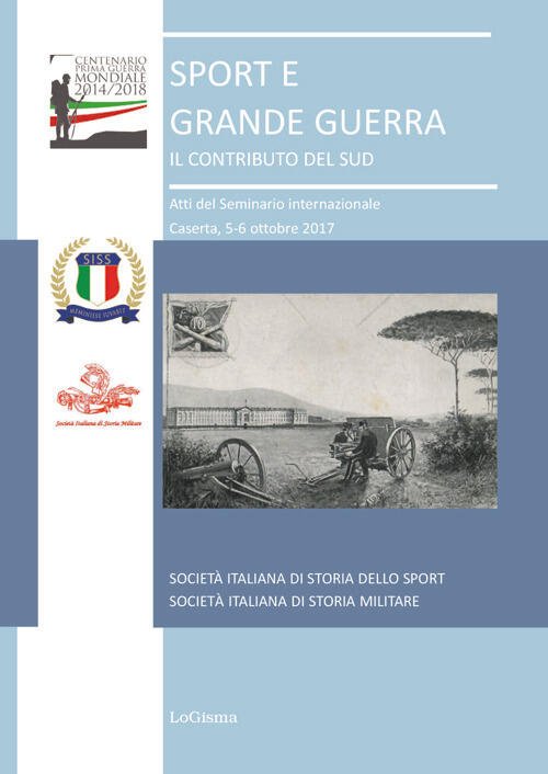 Sport E Grande Guerra. Il Contributo Del Sud. Atti Del …