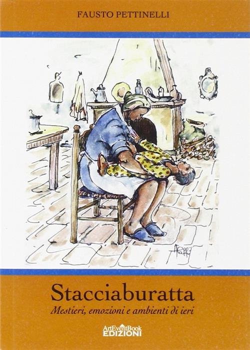 Stacciaburatta. Mestieri, Emozioni E Ambienti Di Ieri | Immagine principale