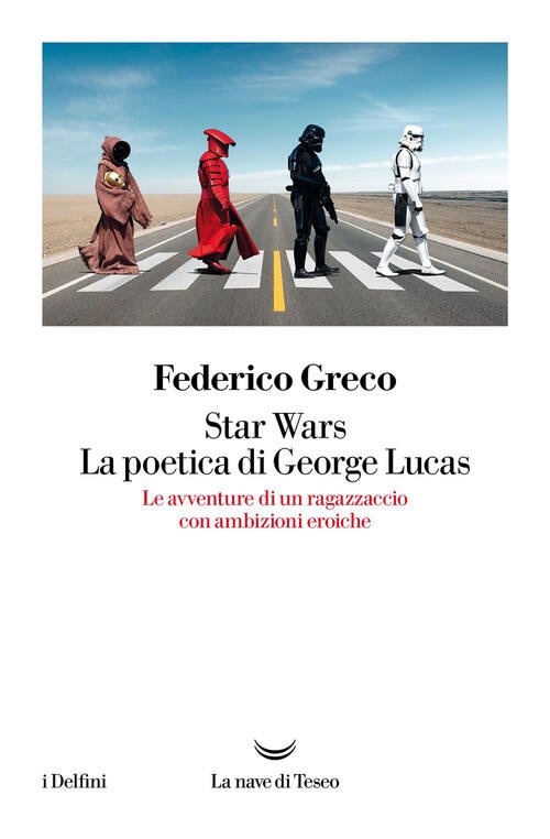 Star Wars. La Poetica Di George Lucas. Le Avventure Di … | Immagine principale