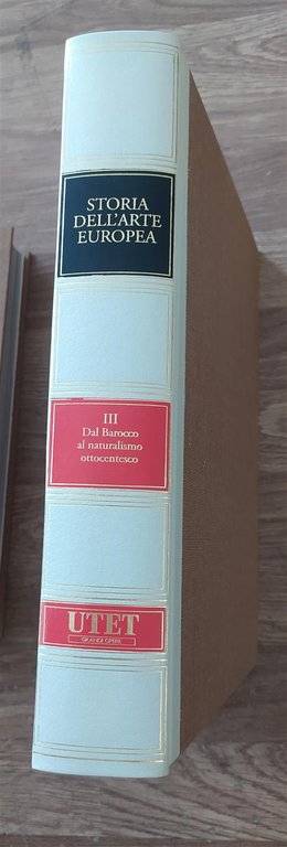 Storia Dell'arte Europea. Volume 3. Dal Barocco Al Naturalismo Ottocentesco …