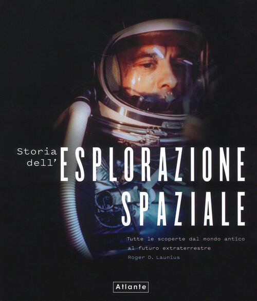 Storia Dell'esplorazione Spaziale Roger D. Launius Atlante 2019