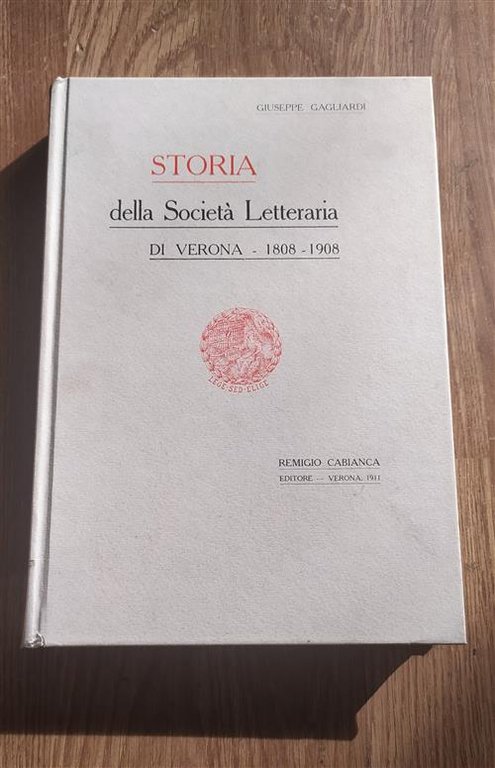 Storia Della Societ‡ Letteraria Di Verona 1808 1908 Giuseppe Gagliardi …