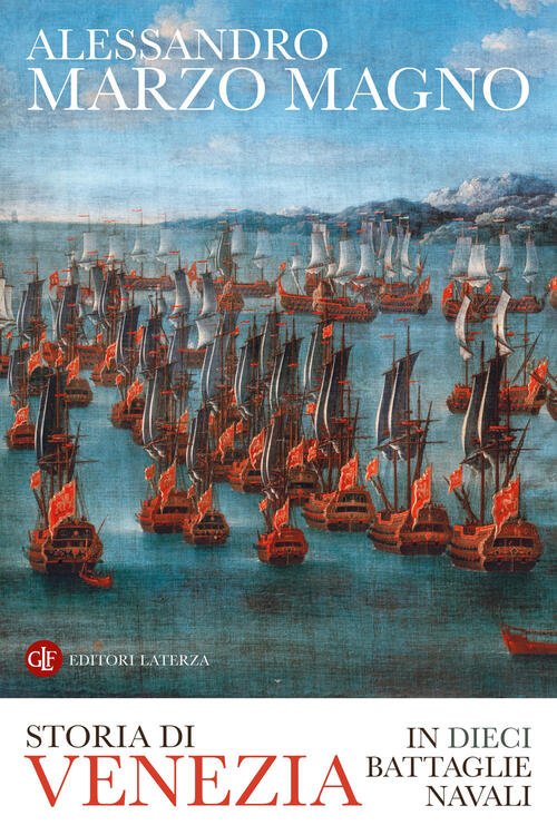 Storia Di Venezia In Dieci Battaglie Navali Alessandro Marzo Magno …