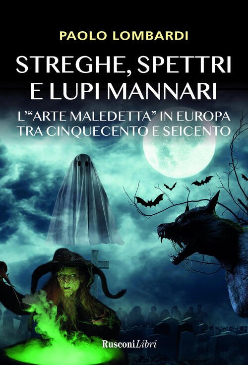 Streghe, Spettri, Lupi Mannari. L'arte Maledetta In Europa Tra Cinquecento …