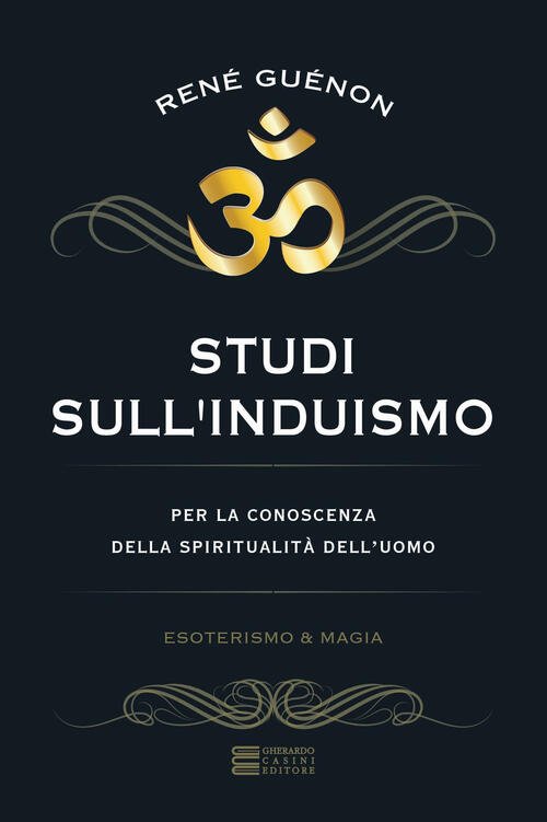 Studi Sull'induismo. Per La Conoscenza Della Spiritualita Dell'uomo Rene Gueno
