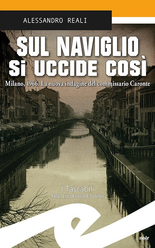 Sul Naviglio Si Uccide Cosi. Milano, 1966. La Nuova Indagine …