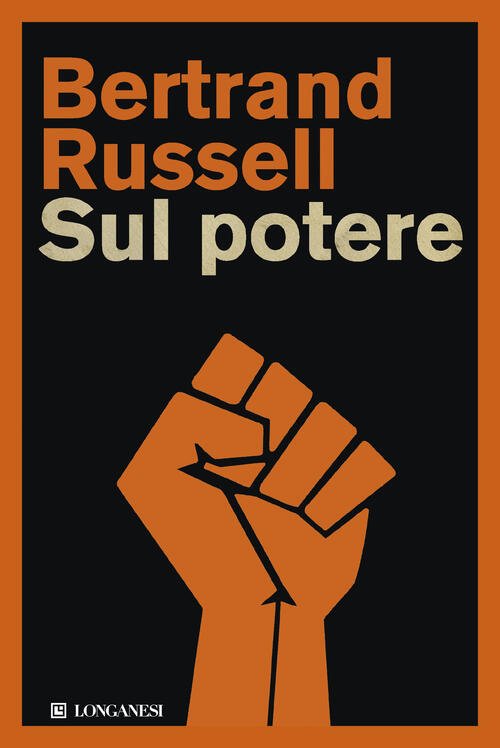 Sul Potere Bertrand Russell Longanesi 2025