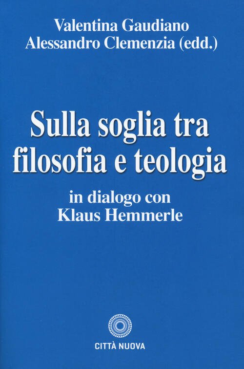 Sulla Soglia Tra Filosofia E Teologia. In Dialogo Con Klaus …