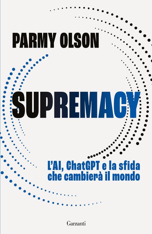 Supremacy. L'ai, Chatgpt E La Sfida Che Cambiera Il Mondo …