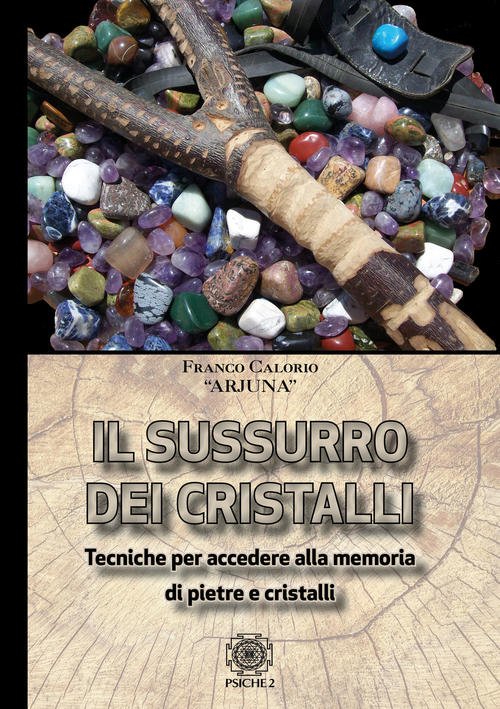 Sussurro Dei Cristalli. Tecniche Per Accedere Alla Memoria Di Pietre …