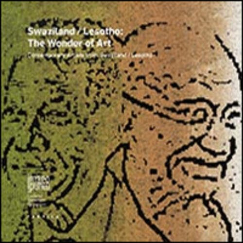 Swaziland/Lesotho. The Wonder Of Art. Contemporary Artists From Swaziland/Lesotho