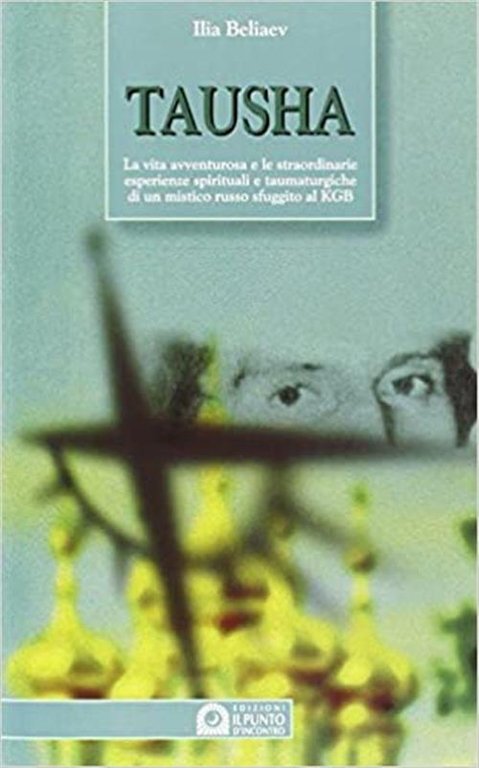 Tausha. La Vita Avventurosa E Le Straordinarie Esperienze Spirituali E …