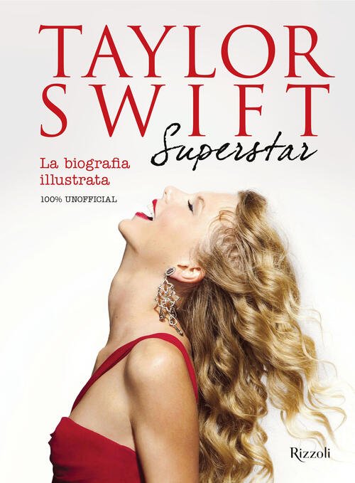 Taylor Swift Superstar. La Biografia Illustrata. 100% Unofficial