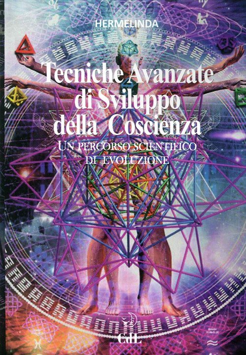 Tecniche Avanzate Di Sviluppo Della Coscienza. Un Percorso Scientifico Di …