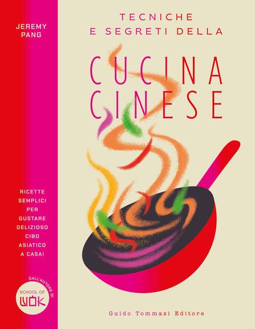 Tecniche E Segreti Della Cucina Cinese Jeremy Pang Guido Tommasi …