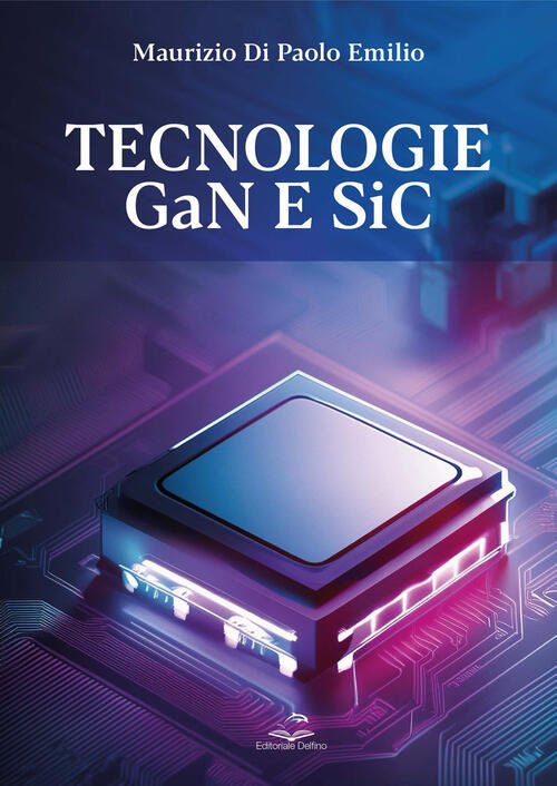 Tecnologie Gan E Sic. Dai Fondamenti Alla Progettazione E Analisi … | Immagine principale