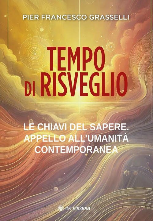 Tempo Di Risveglio. Le Chiavi Del Sapere. Appello All'umanita Contemporanea | Immagine principale