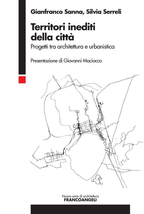 Territori Inediti Della Citta. Progetti Tra Architettura E Urbanistica Gianfra