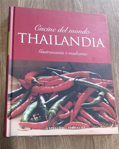 Thailandia. Cucine Del Mondo Judy Williams Gribaudo 2004