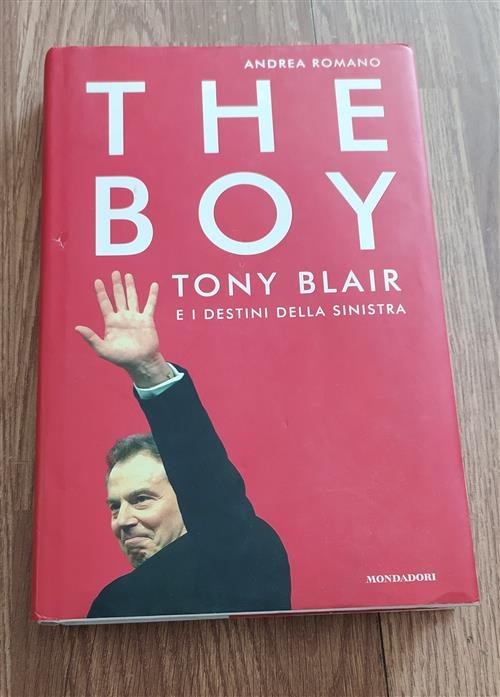 The Boy. Tony Blair E I Destini Della Sinistra