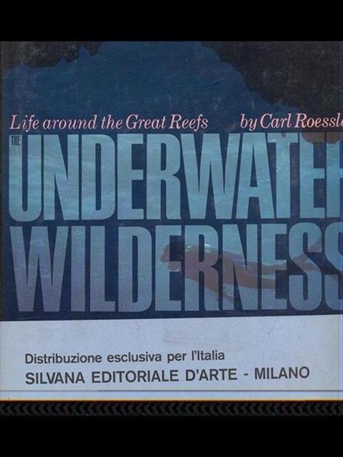 The Underwater Wilderness: Life Around The Great Reefs.