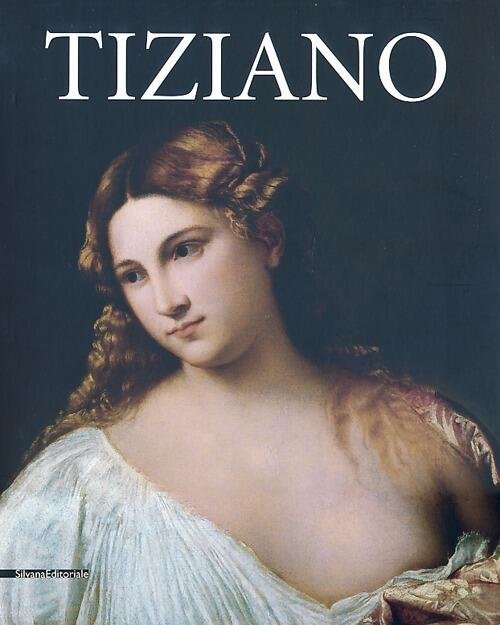 Tiziano. Catalogo Della Mostra (Roma, 5 Marzo-16 Giugno 2013)