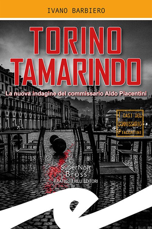 Torino Tamarindo. La Nuova Indagine Del Commissario Aldo Piacentini Ivano …